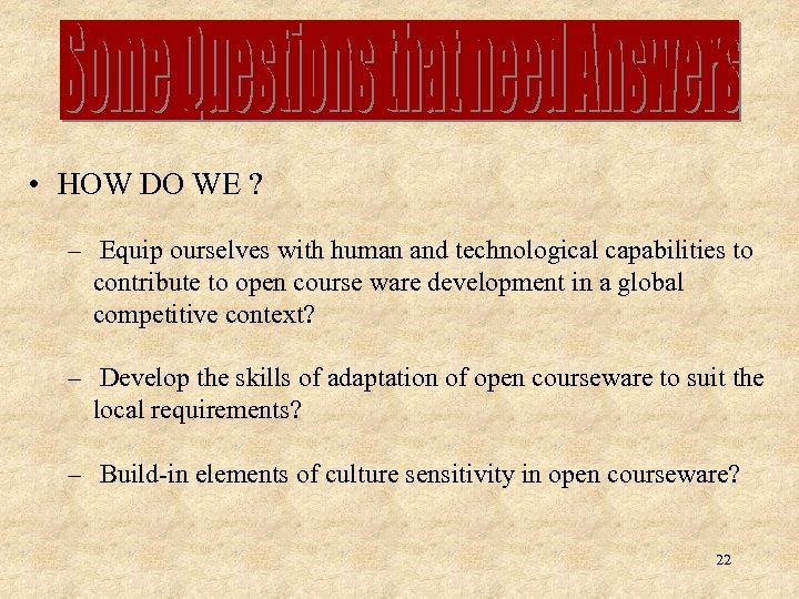  • HOW DO WE ? – Equip ourselves with human and technological capabilities