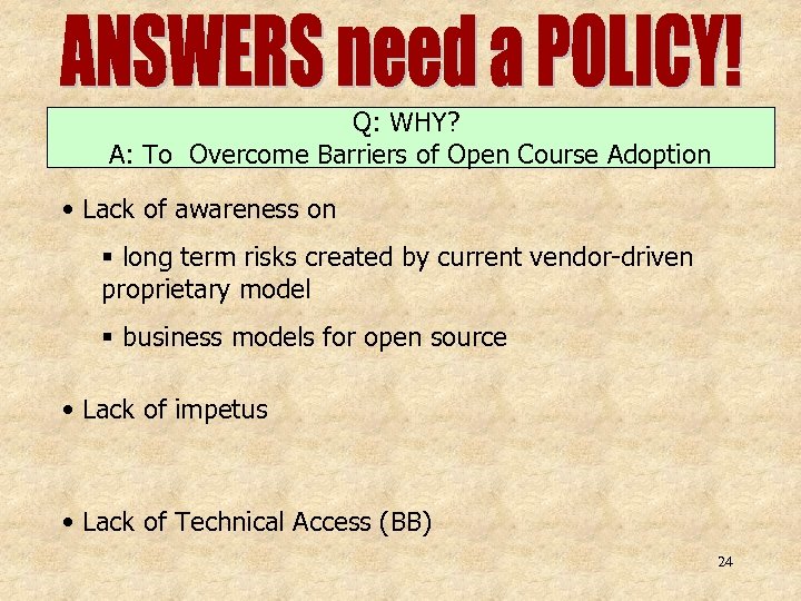 Q: WHY? A: To Overcome Barriers of Open Course Adoption • Lack of awareness