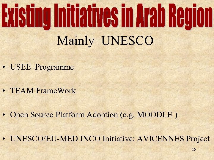 Mainly UNESCO • USEE Programme • TEAM Frame. Work • Open Source Platform Adoption