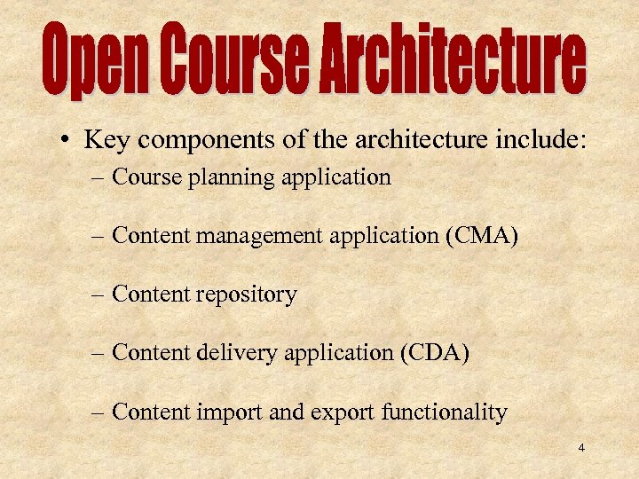  • Key components of the architecture include: – Course planning application – Content