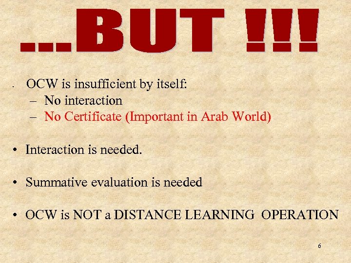  • OCW is insufficient by itself: – No interaction – No Certificate (Important