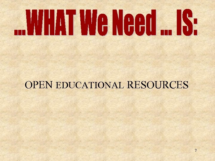  OPEN EDUCATIONAL RESOURCES 7 