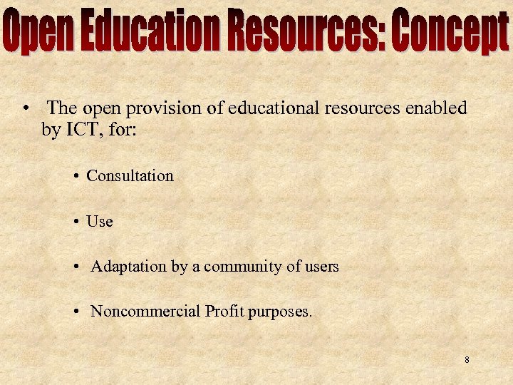  • The open provision of educational resources enabled by ICT, for: • Consultation