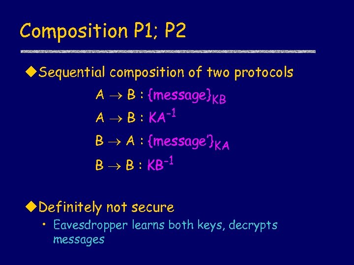 Composition P 1; P 2 u. Sequential composition of two protocols A B :