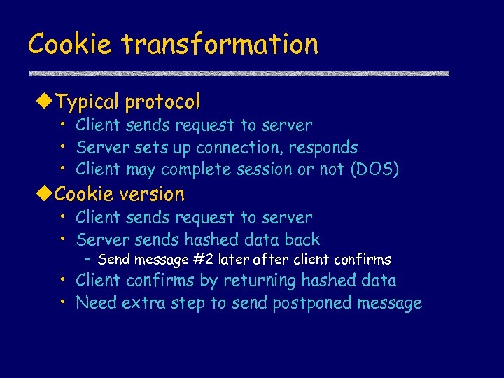 Cookie transformation u. Typical protocol • Client sends request to server • Server sets