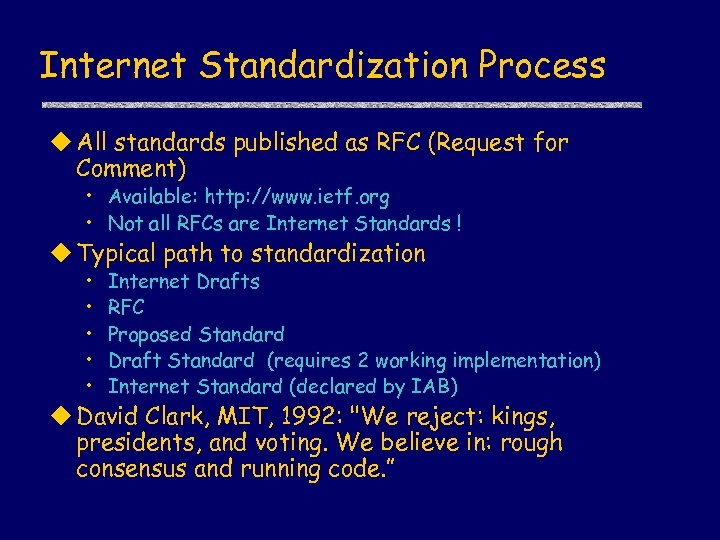 Internet Standardization Process u All standards published as RFC (Request for Comment) • Available: