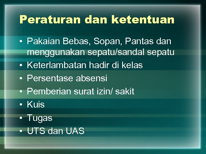 Peraturan dan ketentuan • Pakaian Bebas, Sopan, Pantas dan menggunakan sepatu/sandal sepatu • Keterlambatan