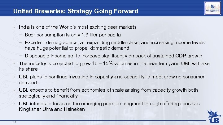 United Breweries: Strategy Going Forward • India is one of the World’s most exciting