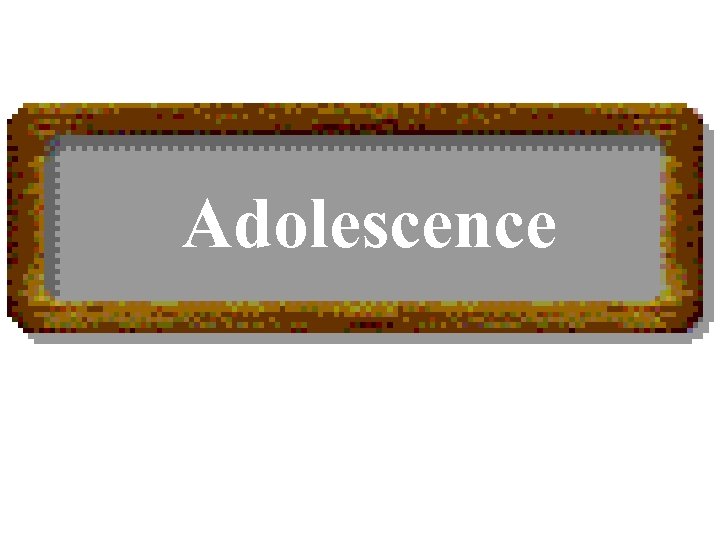 Adolescence 