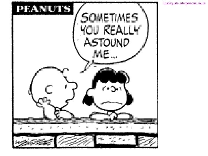 Inadequate interpersonal skills 