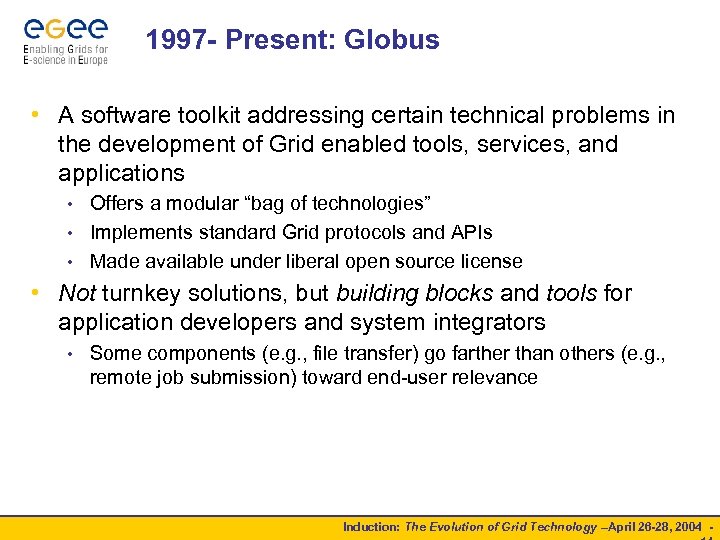 1997 - Present: Globus • A software toolkit addressing certain technical problems in the