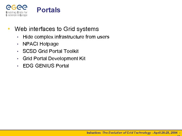 Portals • Web interfaces to Grid systems • • • Hide complex infrastructure from