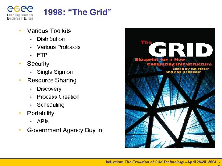 1998: “The Grid” • Various Toolkits Distribution • Various Protocols • FTP • •