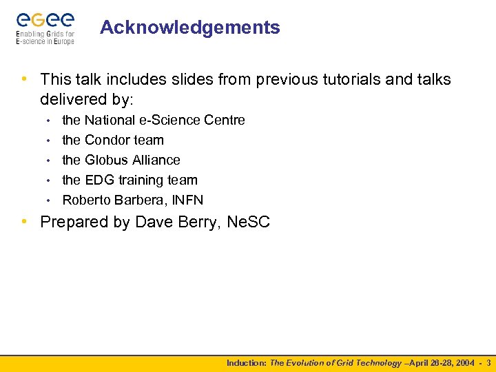 Acknowledgements • This talk includes slides from previous tutorials and talks delivered by: •