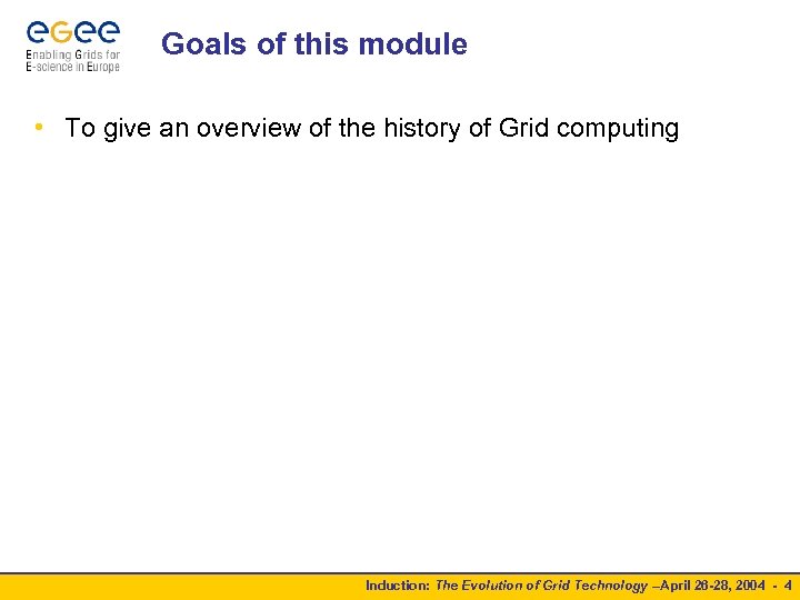 Goals of this module • To give an overview of the history of Grid