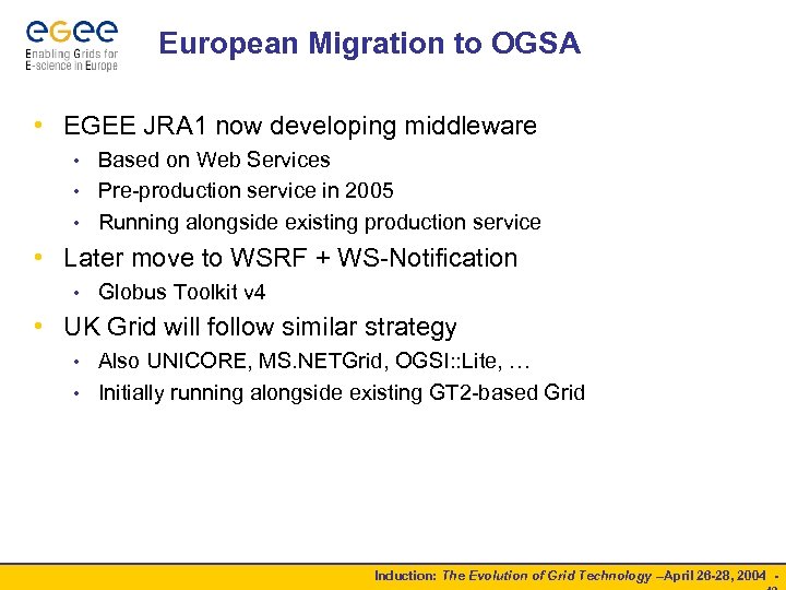 European Migration to OGSA • EGEE JRA 1 now developing middleware Based on Web