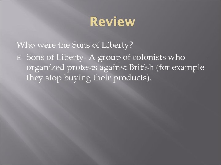 Review Who were the Sons of Liberty? Sons of Liberty- A group of colonists