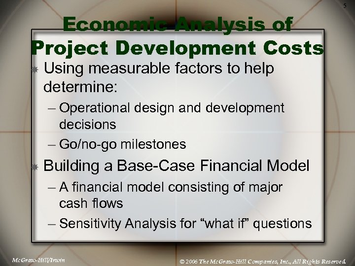 Economic Analysis of Project Development Costs 5 Using measurable factors to help determine: –