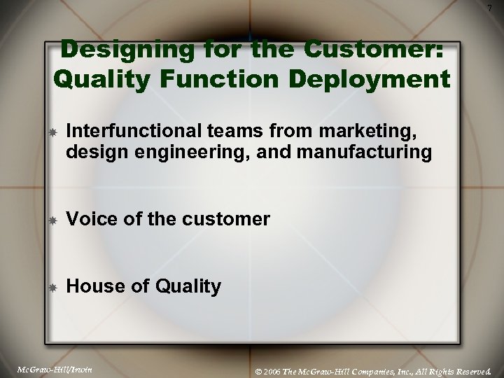 7 Designing for the Customer: Quality Function Deployment Interfunctional teams from marketing, design engineering,