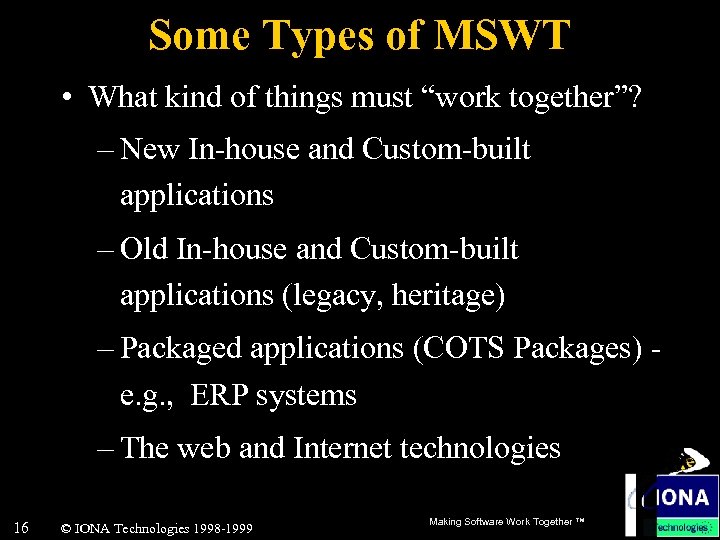 Some Types of MSWT • What kind of things must “work together”? – New
