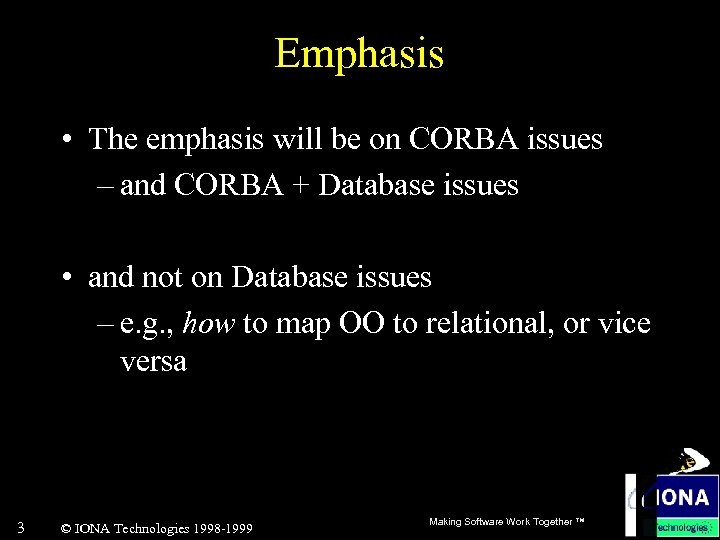 Emphasis • The emphasis will be on CORBA issues – and CORBA + Database