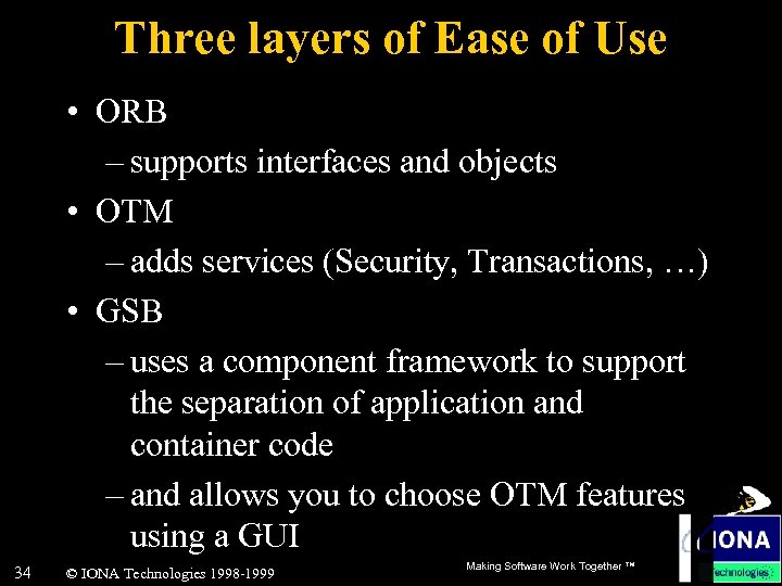 Three layers of Ease of Use • ORB – supports interfaces and objects •