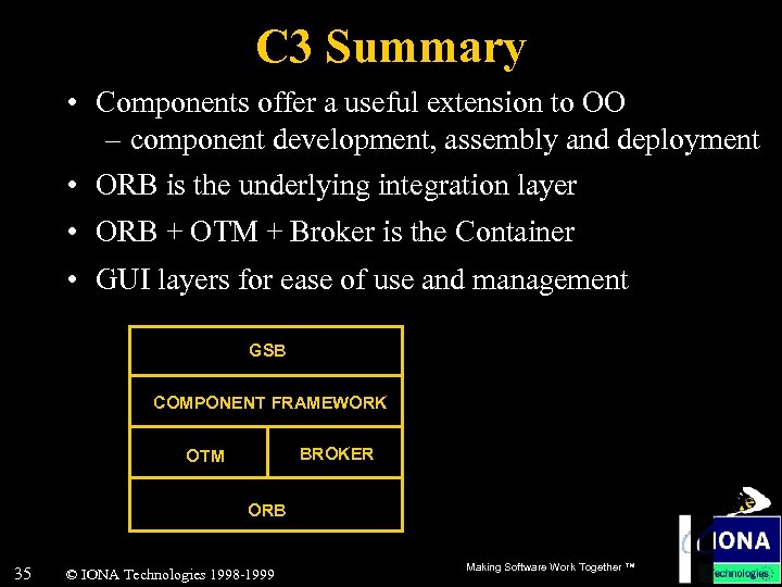 C 3 Summary • Components offer a useful extension to OO – component development,