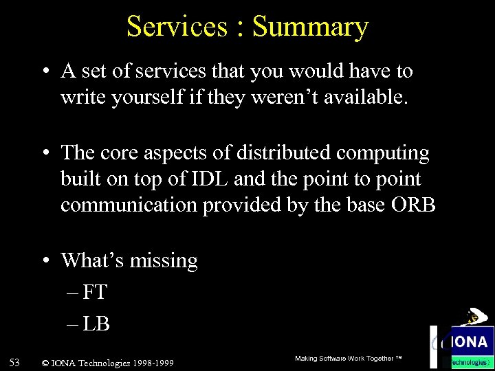 Services : Summary • A set of services that you would have to write