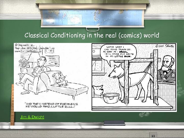 Classical Conditioning in the real (comics) world Jim & Dwight 