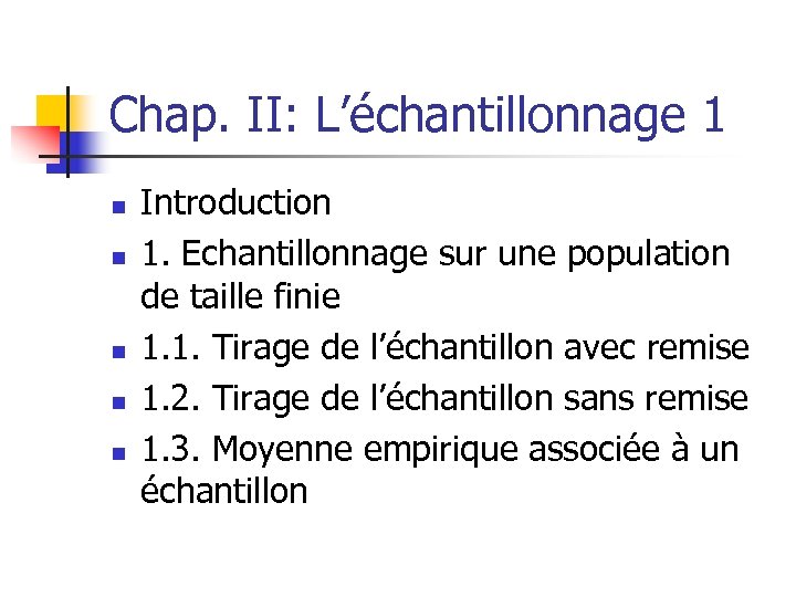 Chap. II: L’échantillonnage 1 n n n Introduction 1. Echantillonnage sur une population de