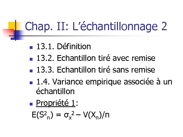 Chap. II: L’échantillonnage 2 13. 1. Définition n 13. 2. Echantillon tiré avec remise
