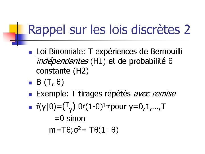 Rappel sur les lois discrètes 2 n n Loi Binomiale: T expériences de Bernouilli