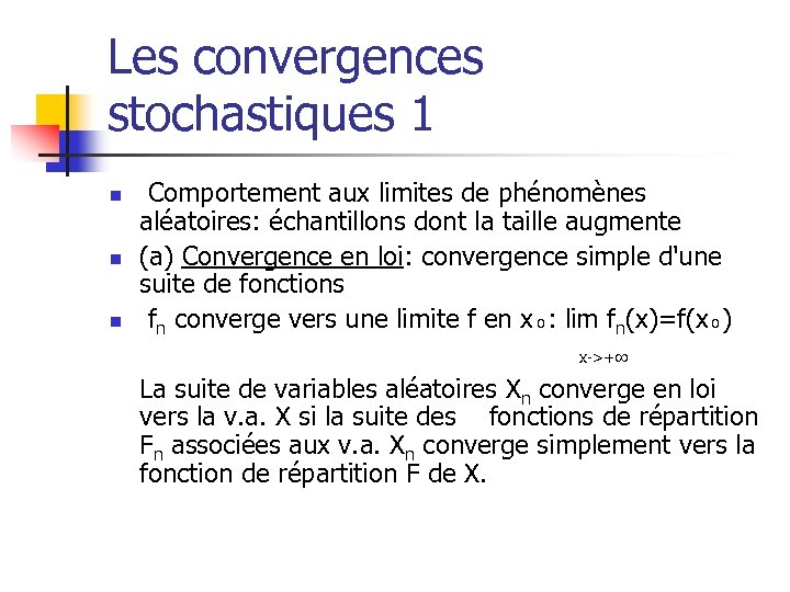 Les convergences stochastiques 1 n n n Comportement aux limites de phénomènes aléatoires: échantillons
