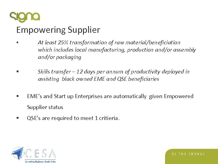 Empowering Supplier § At least 25% transformation of raw material/beneficiation which includes local manufacturing,