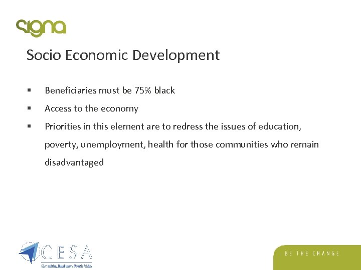 Socio Economic Development § Beneficiaries must be 75% black § Access to the economy