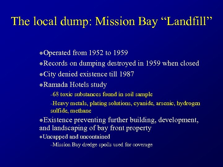 The local dump: Mission Bay “Landfill” l. Operated from 1952 to 1959 l. Records
