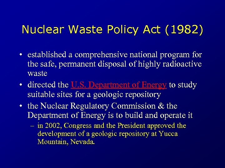 Nuclear Waste Policy Act (1982) • established a comprehensive national program for the safe,
