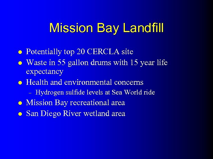 Mission Bay Landfill l Potentially top 20 CERCLA site Waste in 55 gallon drums
