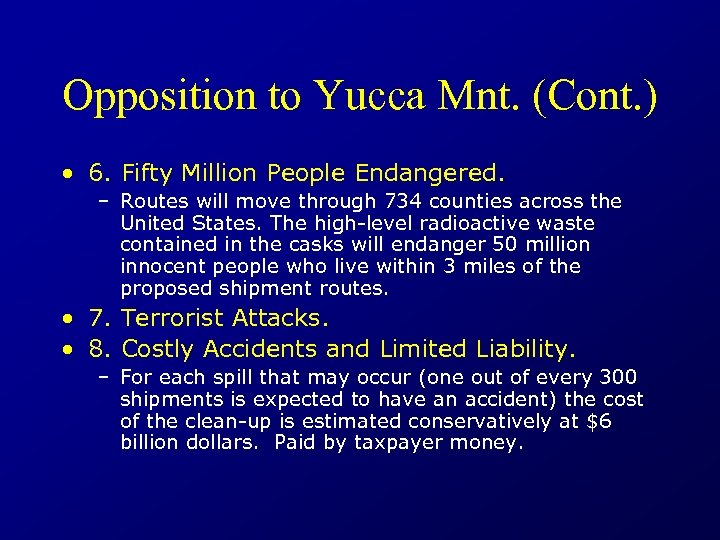 Opposition to Yucca Mnt. (Cont. ) • 6. Fifty Million People Endangered. – Routes