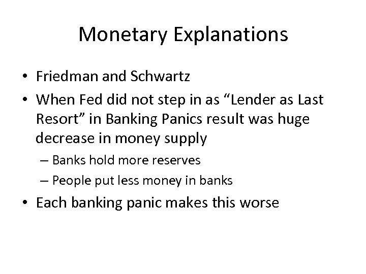 Monetary Explanations • Friedman and Schwartz • When Fed did not step in as