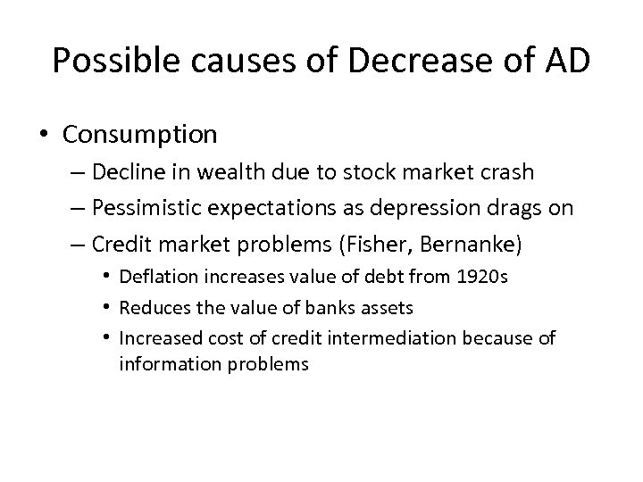 Possible causes of Decrease of AD • Consumption – Decline in wealth due to