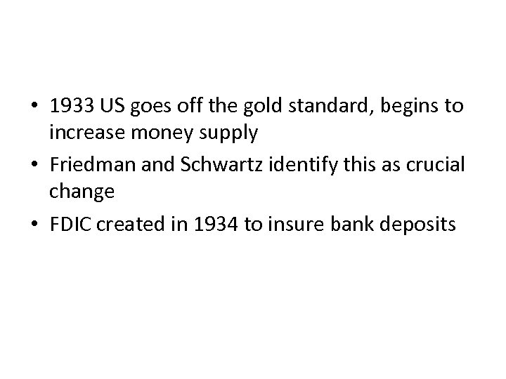  • 1933 US goes off the gold standard, begins to increase money supply