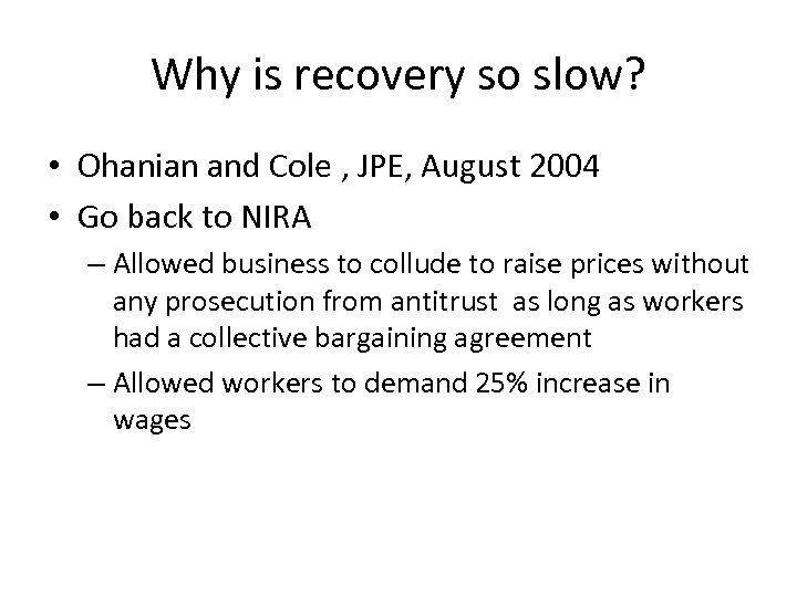 Why is recovery so slow? • Ohanian and Cole , JPE, August 2004 •