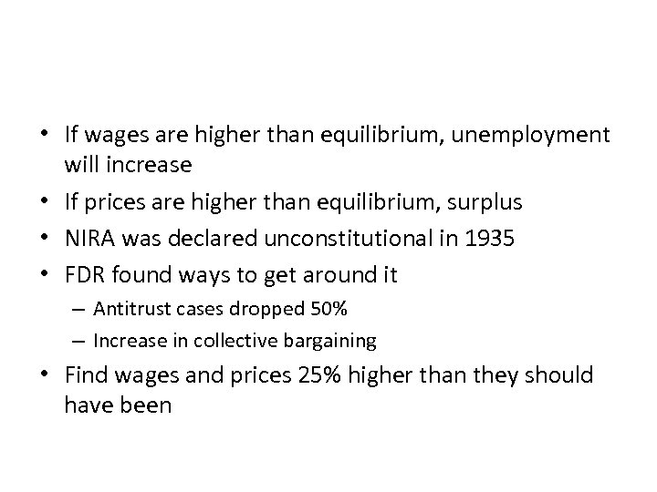  • If wages are higher than equilibrium, unemployment will increase • If prices