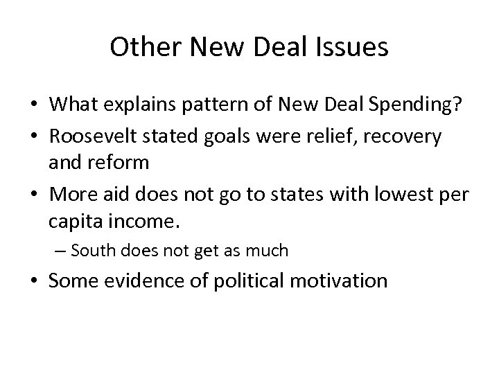 Other New Deal Issues • What explains pattern of New Deal Spending? • Roosevelt