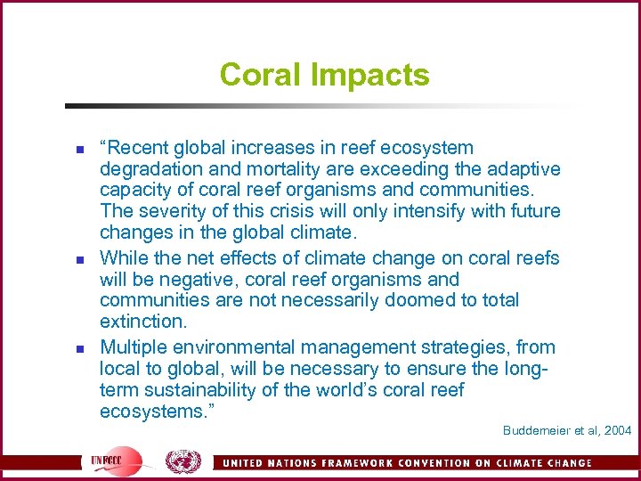 Coral Impacts n n n “Recent global increases in reef ecosystem degradation and mortality