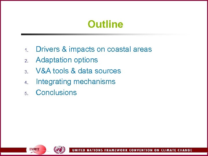 Outline 1. 2. 3. 4. 5. Drivers & impacts on coastal areas Adaptation options