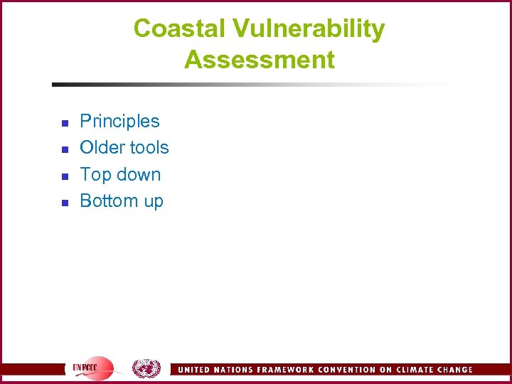Coastal Vulnerability Assessment n n Principles Older tools Top down Bottom up 