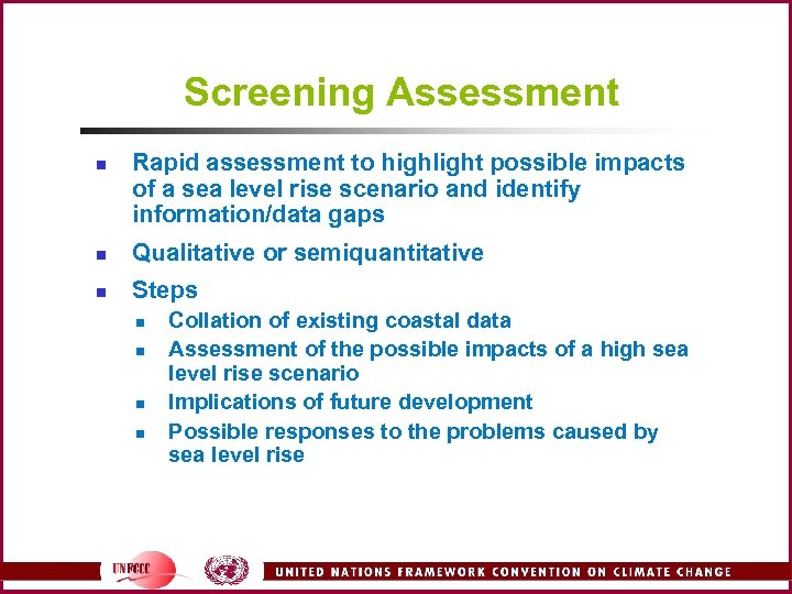 Screening Assessment n Rapid assessment to highlight possible impacts of a sea level rise