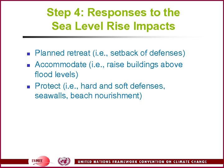 Step 4: Responses to the Sea Level Rise Impacts n n n Planned retreat